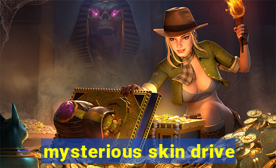 mysterious skin drive